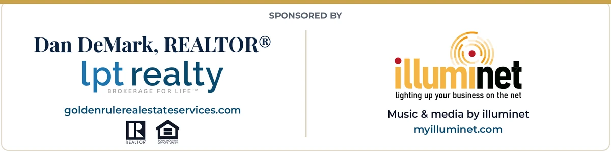 Sponsored by Dan DeMark, REALTOR® with LPT Realty, and illuminet